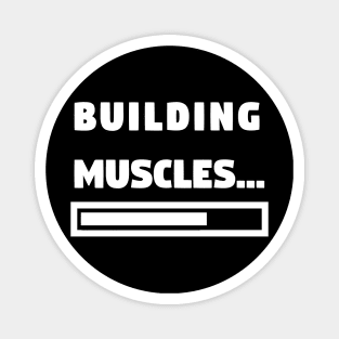 Building Muscles... - Funny Gym and Workout Magnet